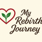 My Rebirth Journey